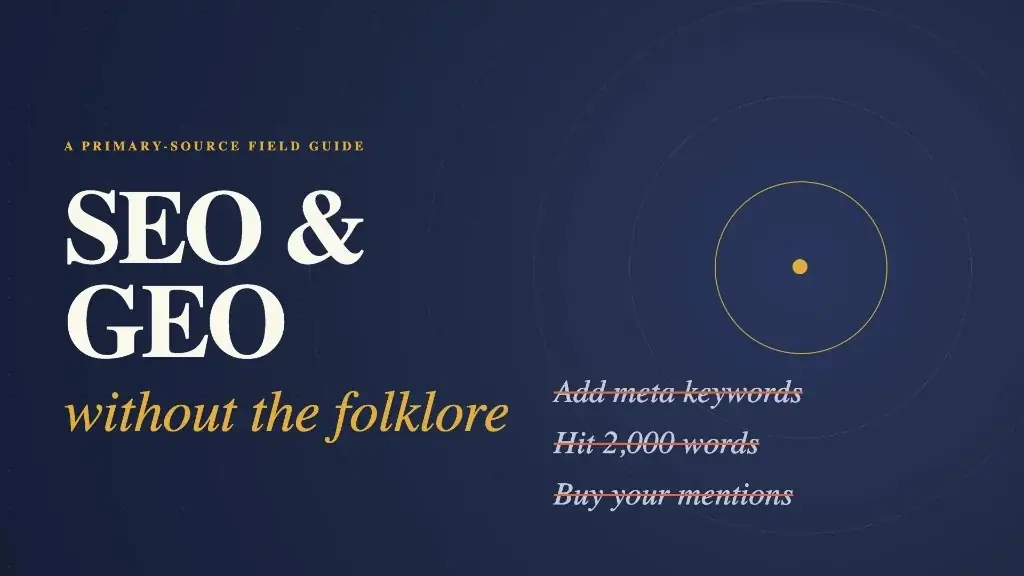 SEO & GEO without the folklore: a primary-source field guide